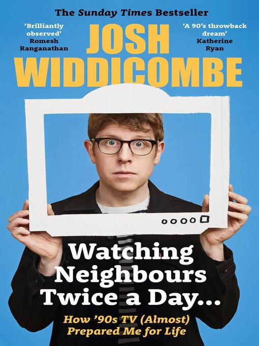 Title details for Watching Neighbours Twice a Day... by Josh Widdicombe - Available
